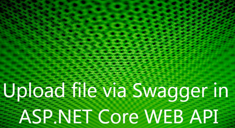 Upload file via Swagger in ASPNET Core Web API - Talking Dotnet